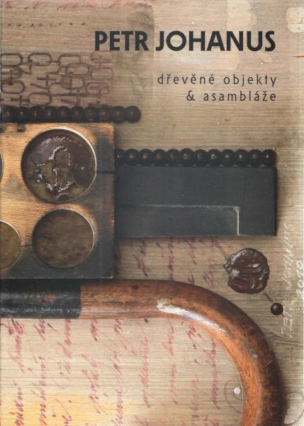 Petr Johanus - dřevěné objekty a asambláže 