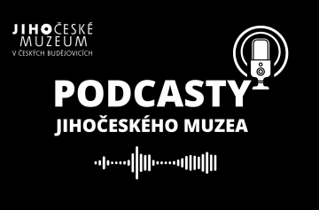 Podcasty Jihočeského muzea
